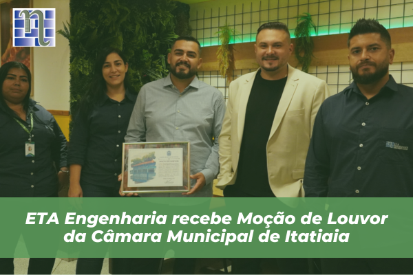 ETA Engenharia recebe Moção de Louvor da Câmara Municipal de Itatiaia